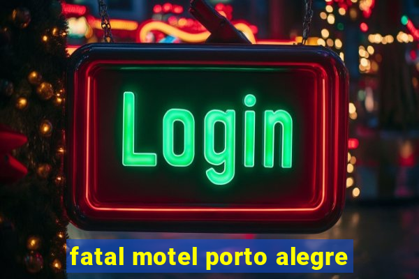 fatal motel porto alegre